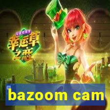 bazoom cam